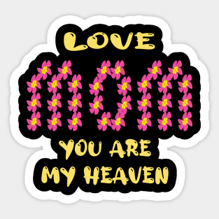 Love mom, you are my heaven Sticker